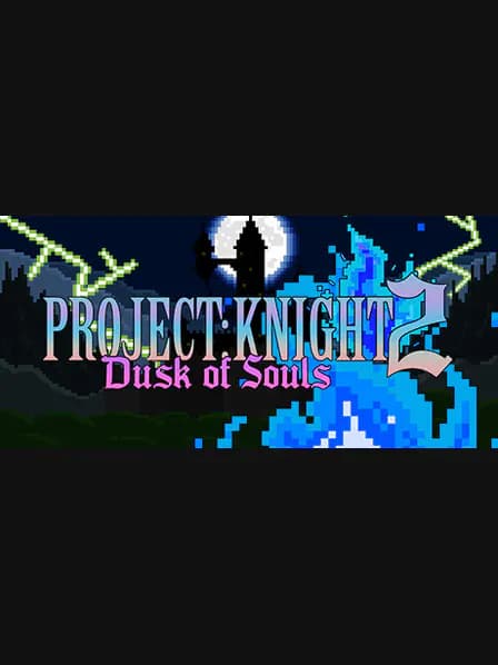 PROJECT : KNIGHT™ 2 Dusk of Souls