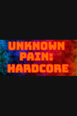 Unknown Pain: Hardcore