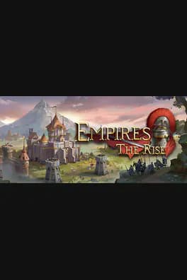 Empires:The Rise