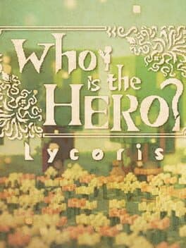 Who is the Hero?: Lycoris