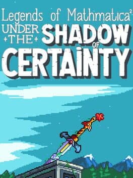 Legends of Mathmatica 2: Under the Shadow of Certainty