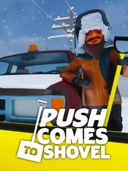 Push Comes to Shovel