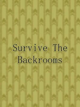 Survive the Backrooms!