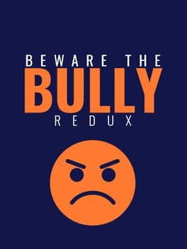 Beware the Bully Redux