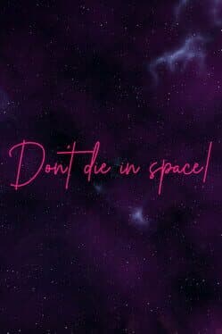 Don't die in space!