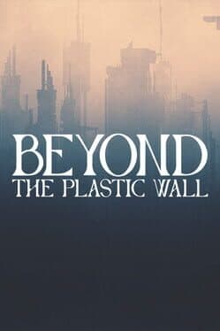 Beyond the Plastic Wall