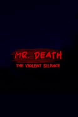 Mr. Death: The Violent Silence