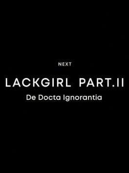 Lackgirl II: De Docta Ignorantia