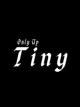 Only Up: Tiny