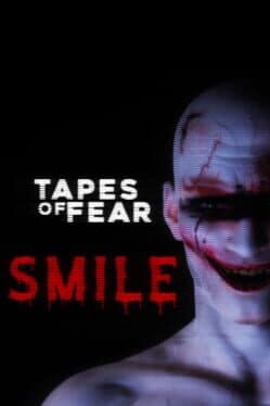 Tapes of Fear: Smile