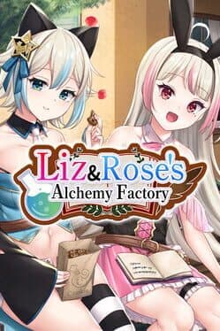 Liz and Rose's Alchemy Factory