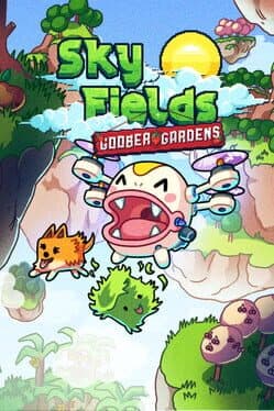 Sky Fields: Goober Gardens
