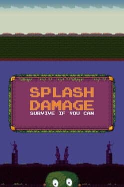 Splash Damage: Survive if you can