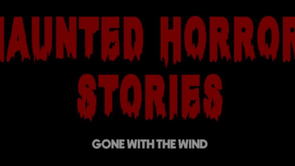 Haunted Horror Stories: Gone With The Wind screenshot 4