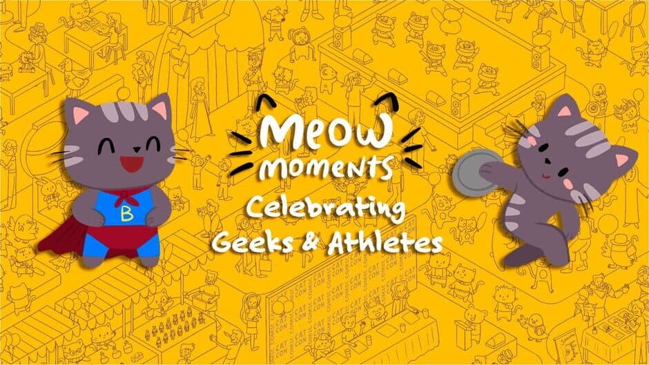 Meow Moments: Celebrating Geeks & Athletes
