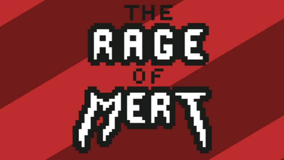 The Rage of Mert
