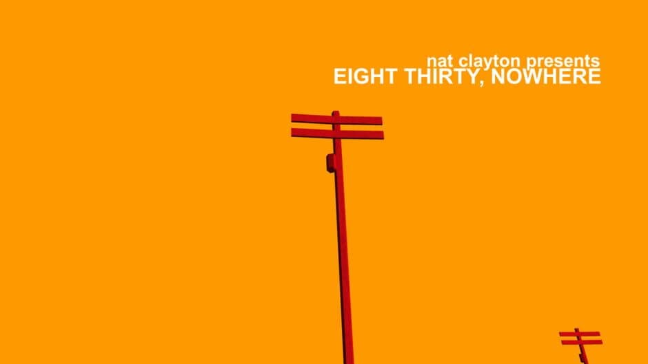 Eight Thirty, Nowhere
