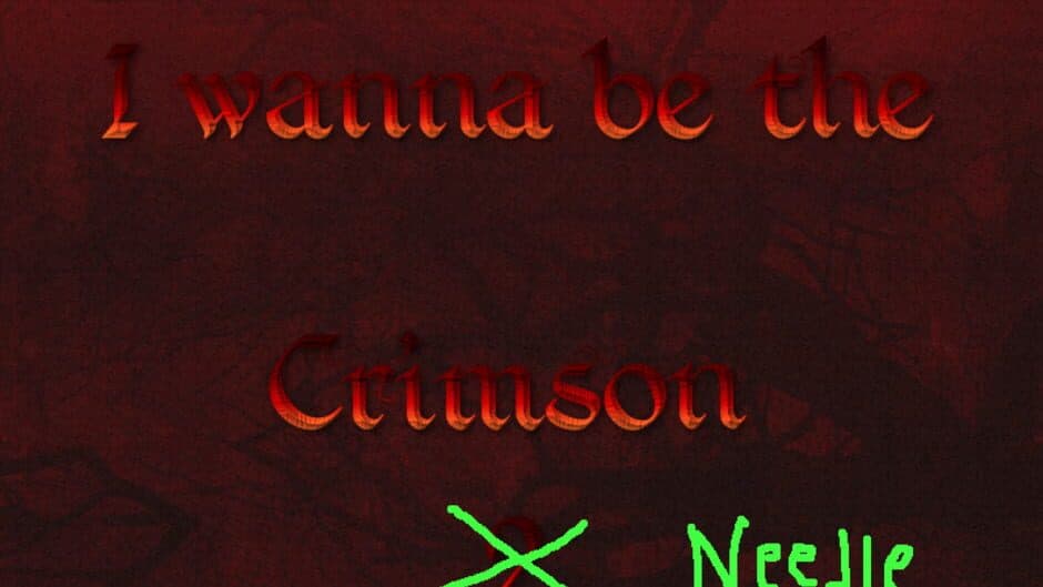 I Wanna Be The Crimson Needle