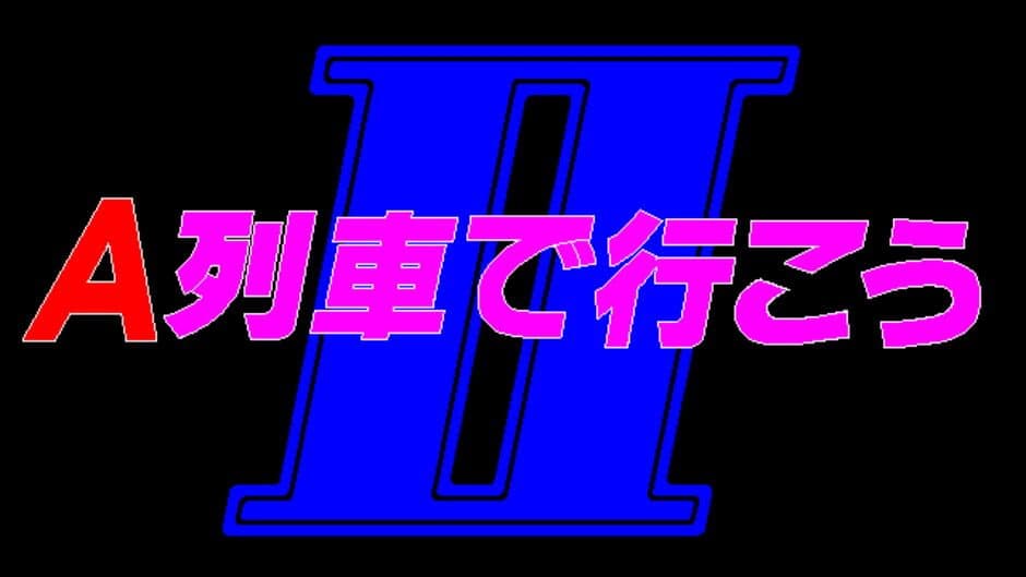 A-Ressha de Ikou II