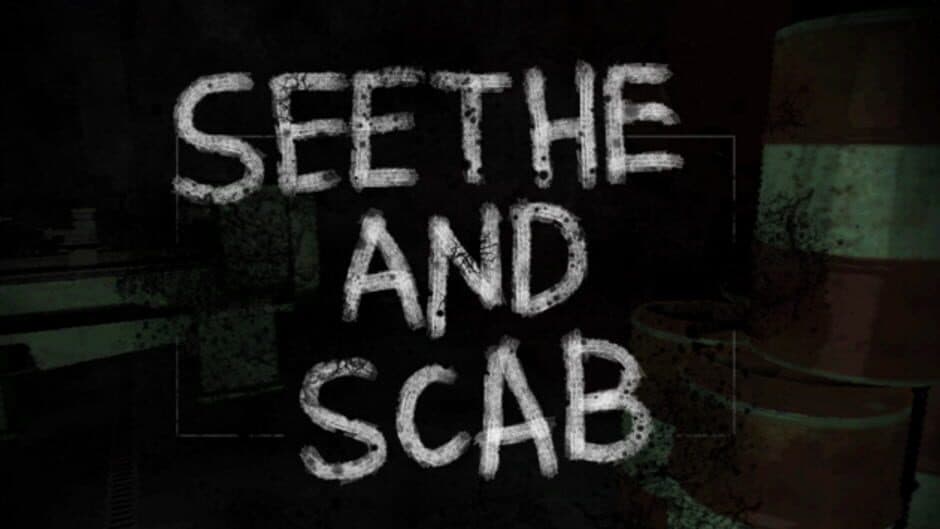 Seethe and Scab