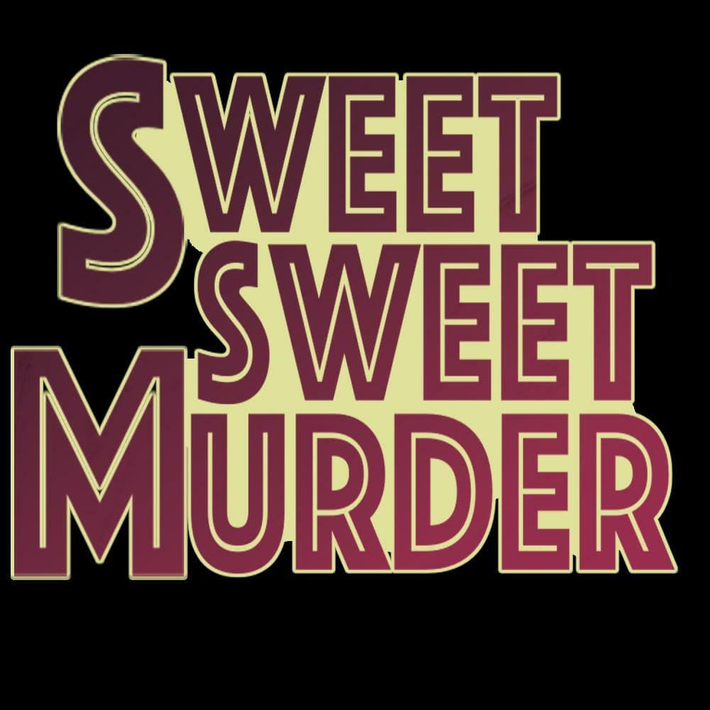 Sweet sweet murder