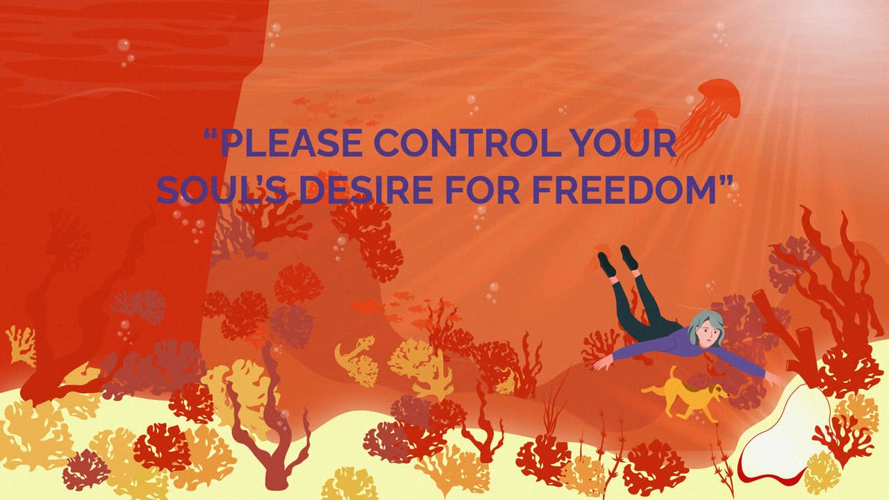 "Please control your souls desire for freedom"