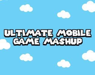 Ultimate Mobile Game Mashup