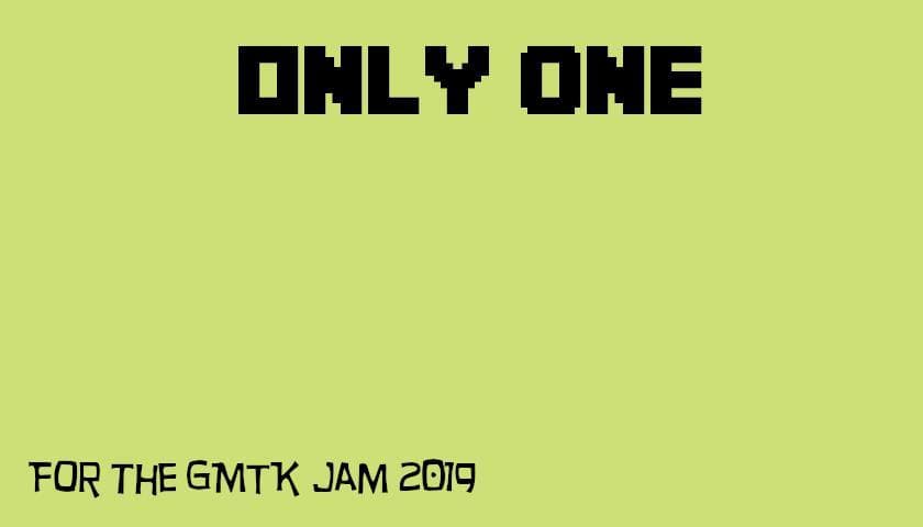 OnlyOne (GMTK Jam 2019)