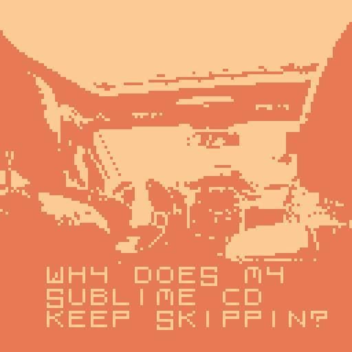 Why Does My Sublime CD Keep Skippin?
