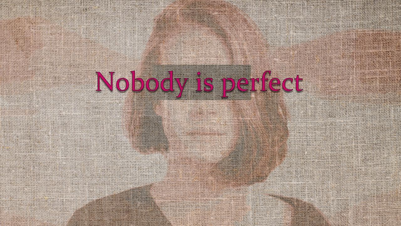 Nobody is perfect