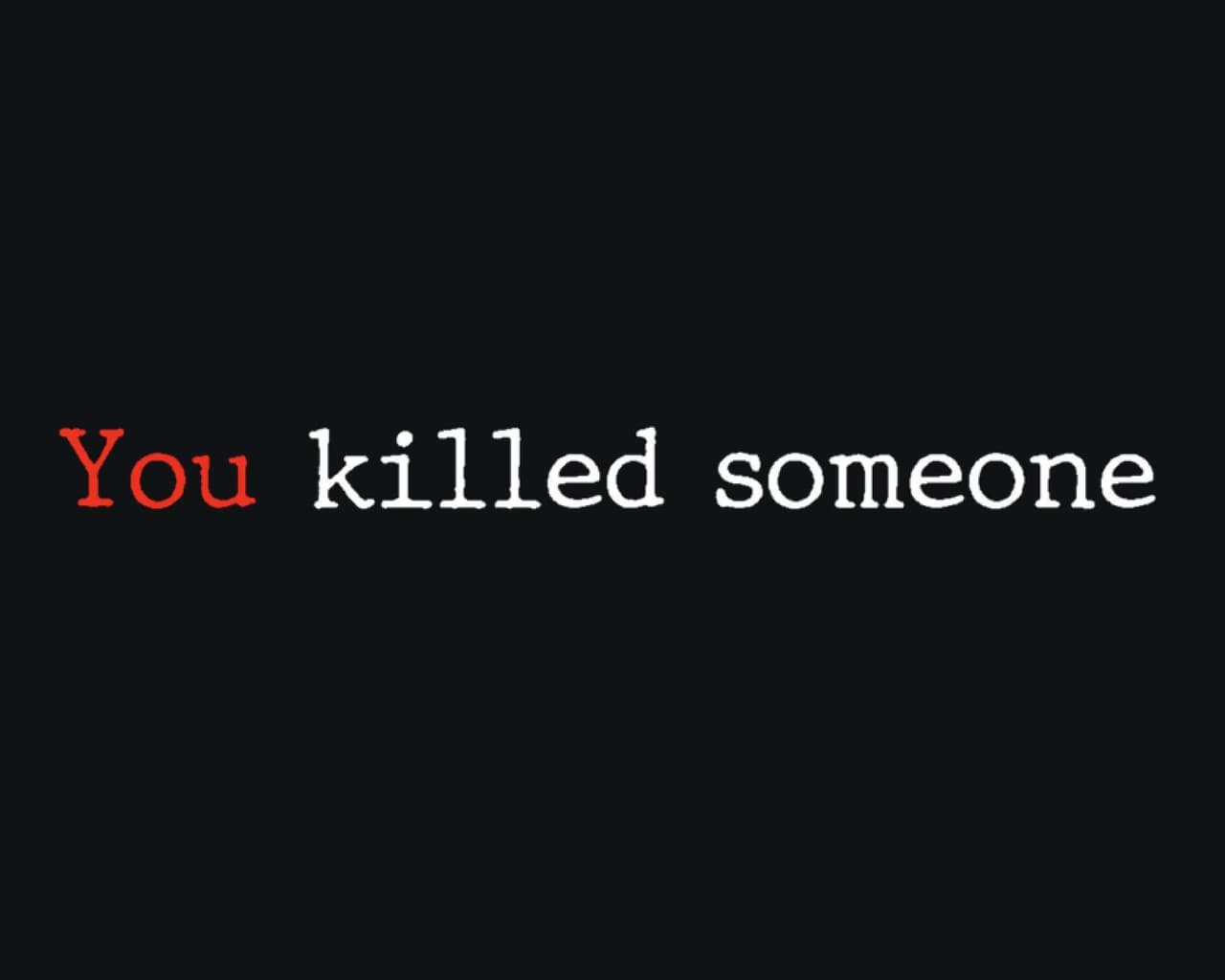 You Killed Someone
