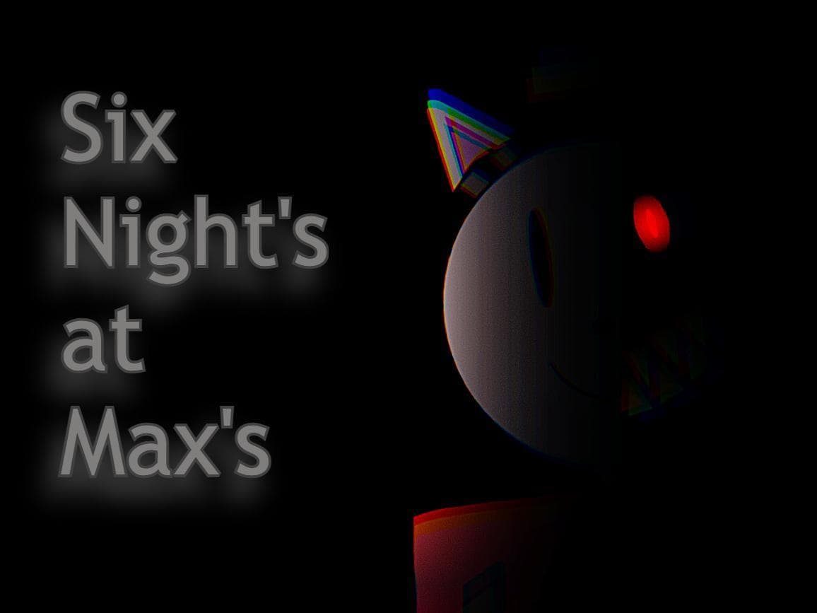 Six Nights at Maxs