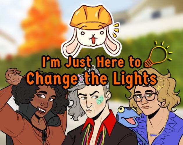 Im Just Here to Change the Lights