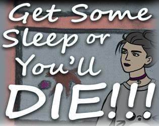 Get Some Sleep or Youll Die!