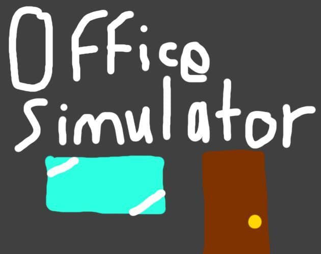 Office Simulator (WeirdOddz)