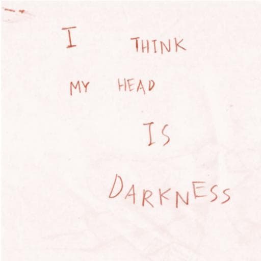I think my head is Darkness