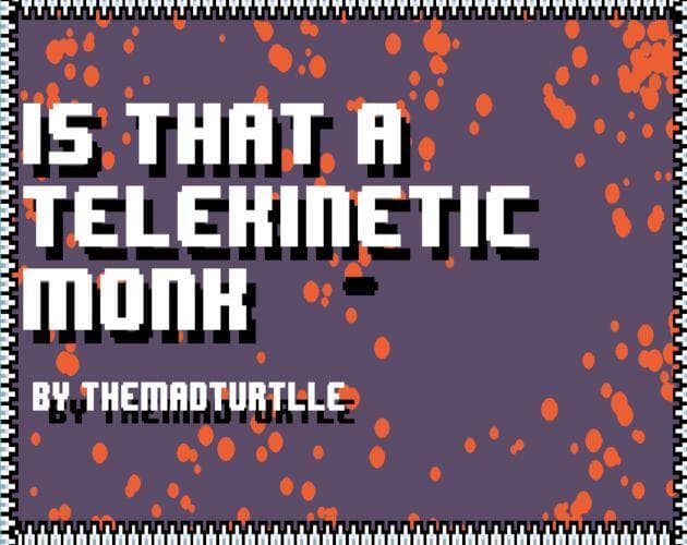 Is That a Telekinetic Monk?!