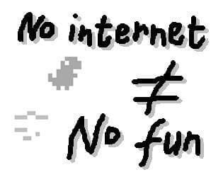 No internet ≠ no fun