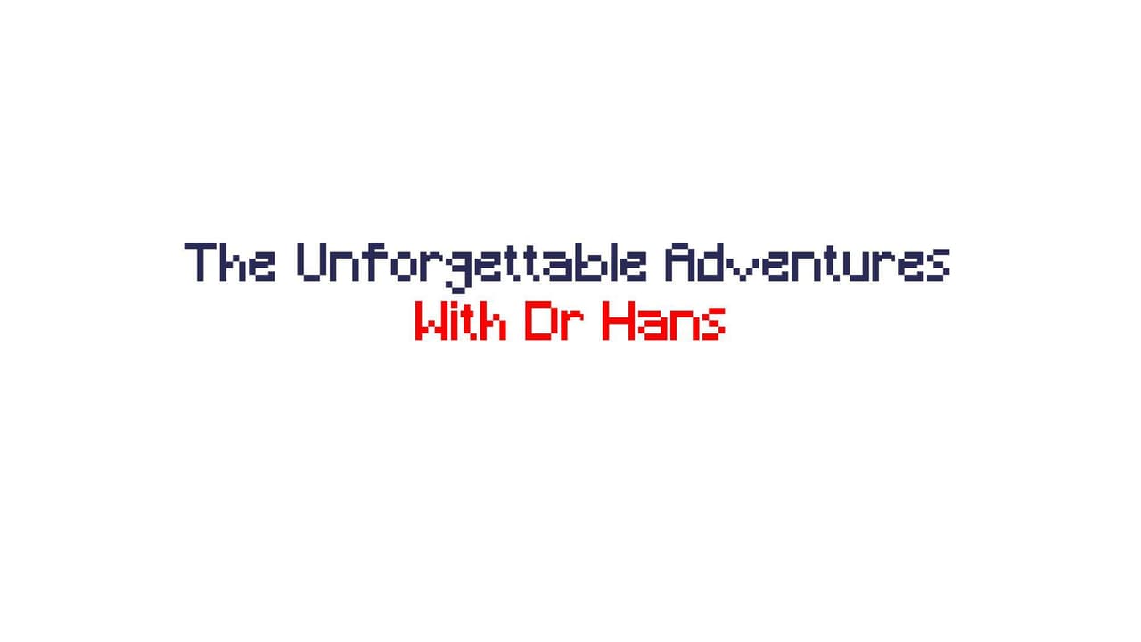 The Unforgettable Adventures With Dr Hans
