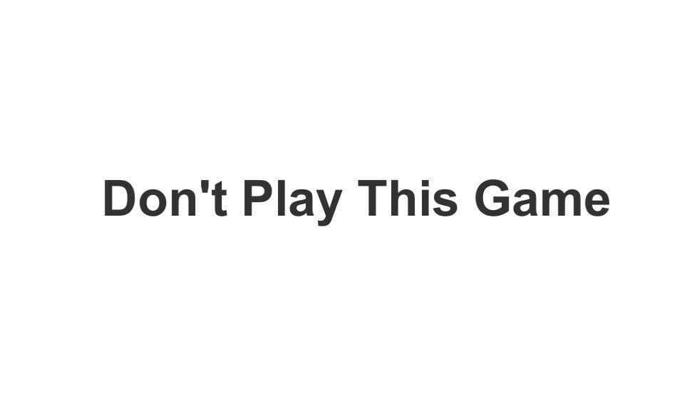 Dont Play This Game (Zeno)