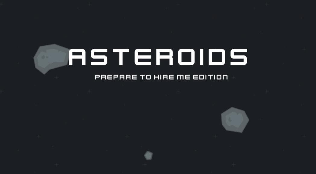 Asteroids: Prepare to hire me edition