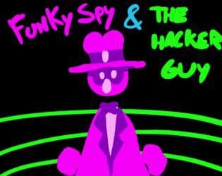Funky Spy & The Hacker Guy