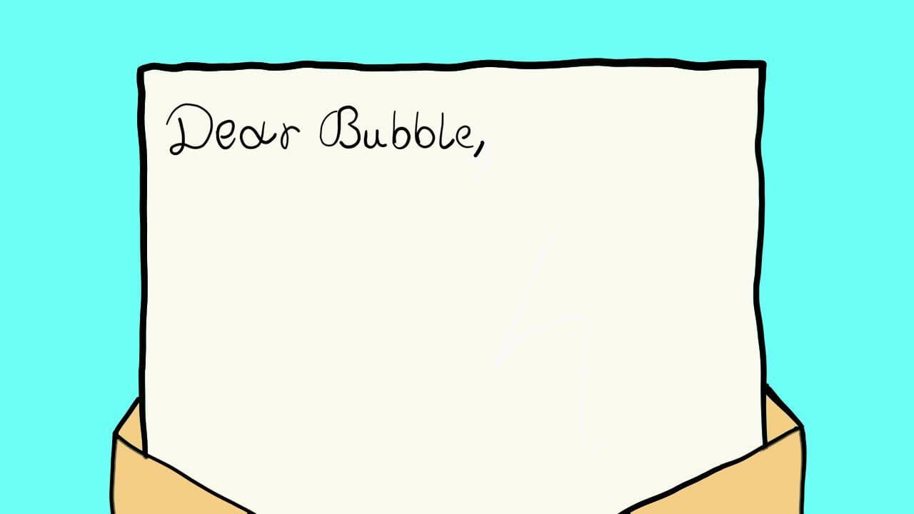 Dear Bubble