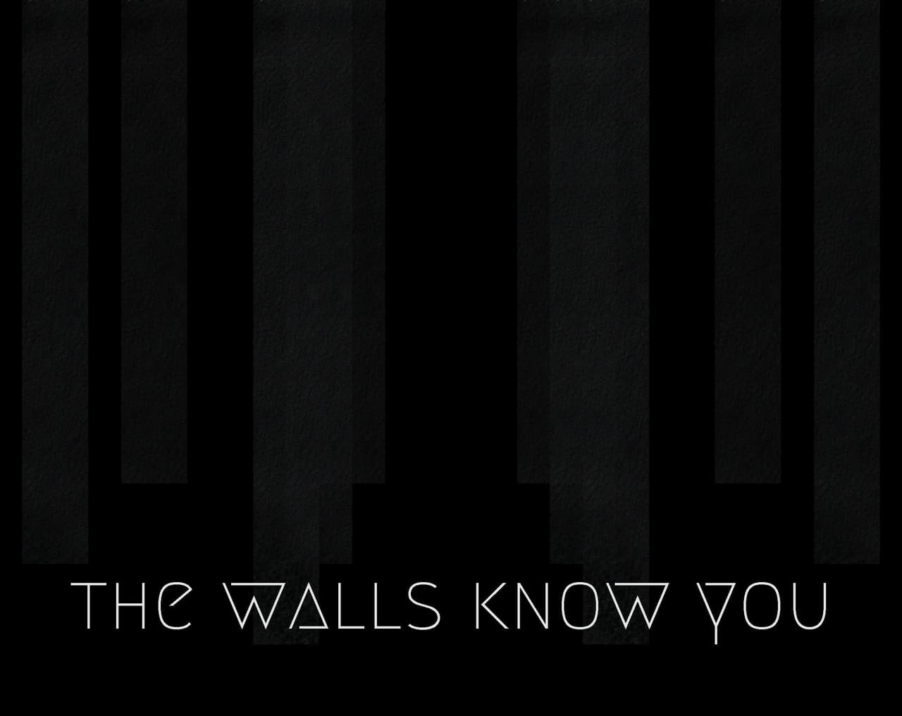 The Walls Know You
