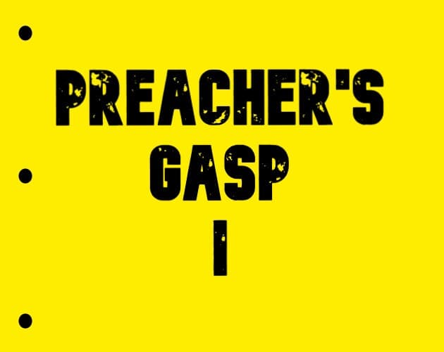 Preachers Gasp I