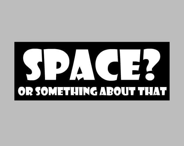 Space? or something about that