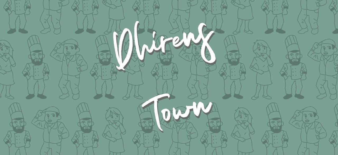 Dhirens Town!