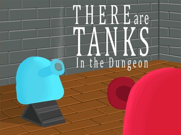 There are Tanks in the Dungeon