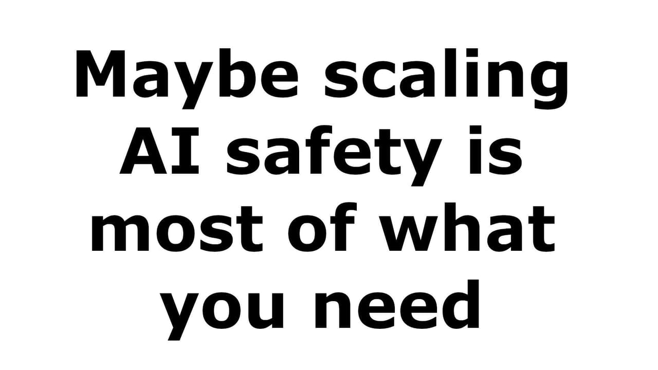 Scale up AI safety