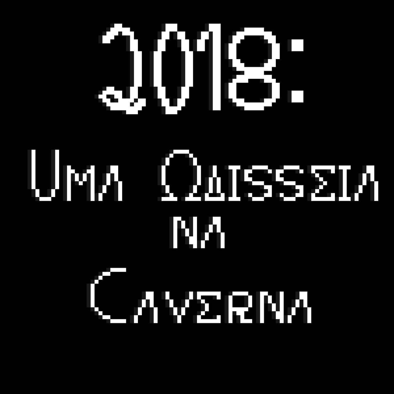 2018: Uma Odisseia na Caverna